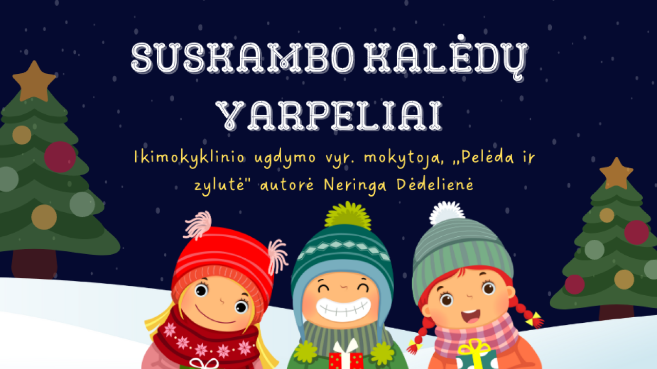 Epamokėlė „Suskambo Kalėdų varpeliai“ + veiklų idėjos mėnesiui 5-7 metų vaikams