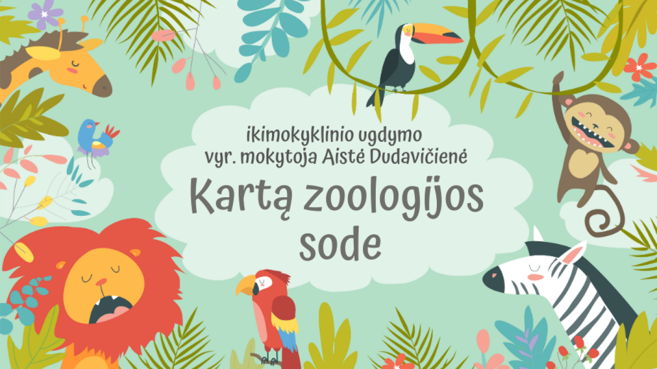 Epamokėlė „Kartą zoologijos sode“ + veiklų idėjos mėnesiui 5-7 metų vaikams